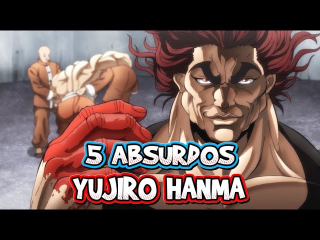 5 ABSURDOS DO YUJIRO HANMA - BAKI 